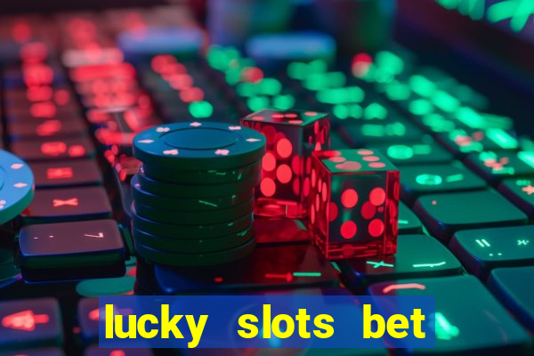 lucky slots bet paga mesmo