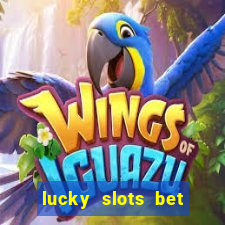 lucky slots bet paga mesmo