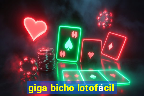 giga bicho lotofácil