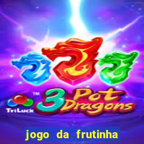 jogo da frutinha que paga dinheiro