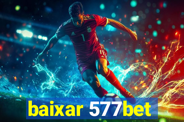 baixar 577bet