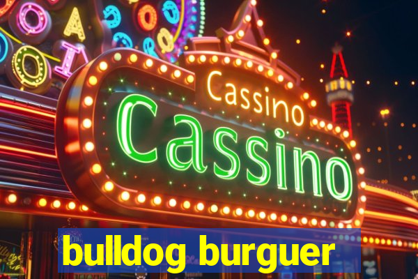 bulldog burguer