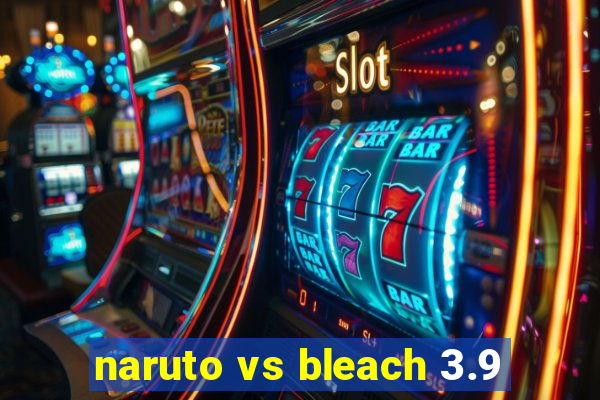 naruto vs bleach 3.9