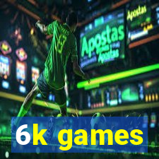 6k games