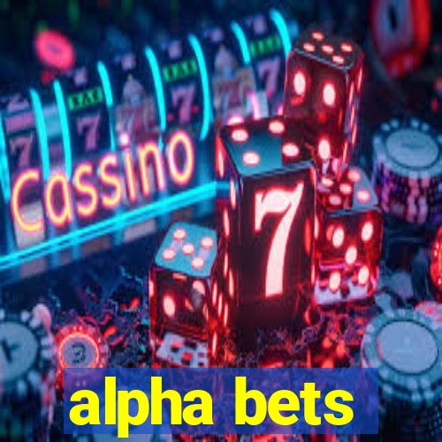 alpha bets