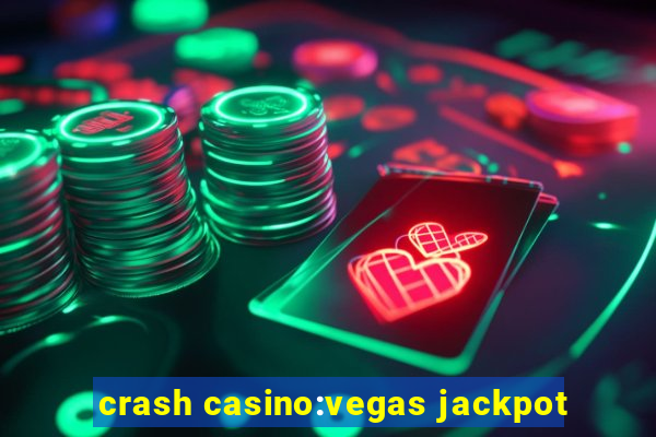 crash casino:vegas jackpot