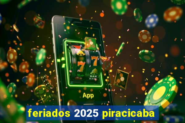 feriados 2025 piracicaba