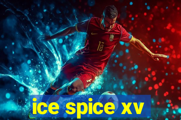 ice spice xv