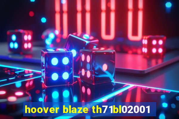 hoover blaze th71bl02001