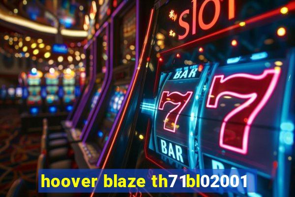 hoover blaze th71bl02001