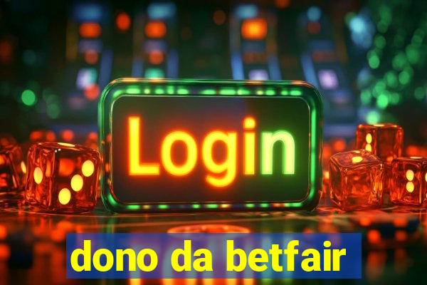 dono da betfair