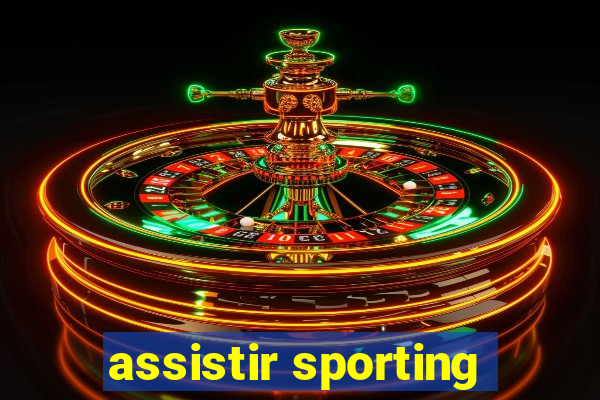 assistir sporting