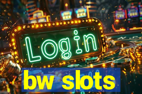 bw slots