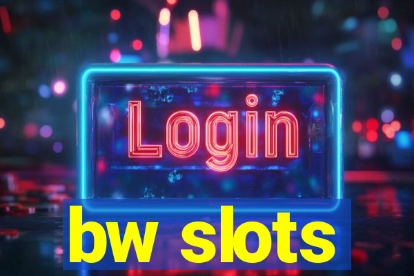 bw slots