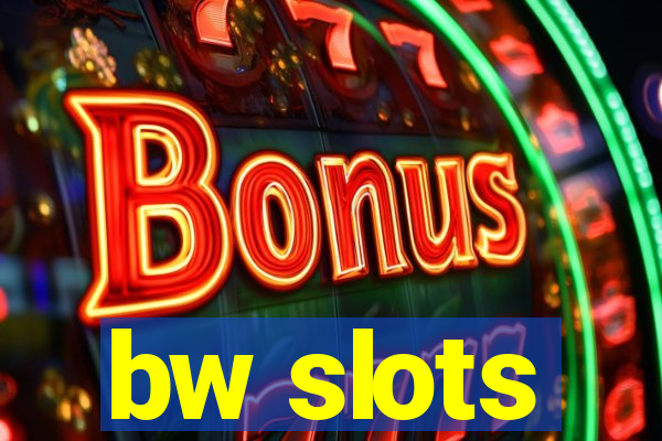 bw slots