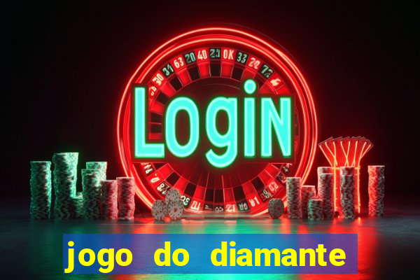 jogo do diamante para ganhar dinheiro