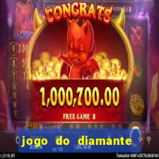 jogo do diamante para ganhar dinheiro