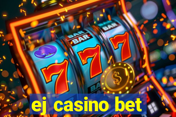 ej casino bet