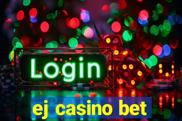 ej casino bet