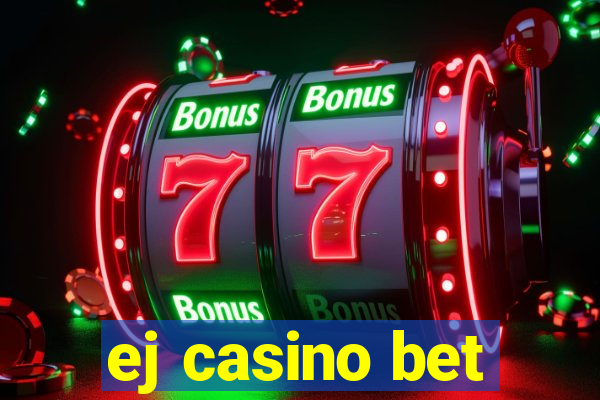 ej casino bet