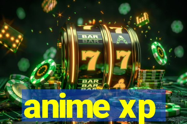 anime xp