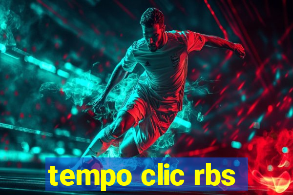 tempo clic rbs