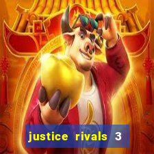 justice rivals 3 dinheiro infinito