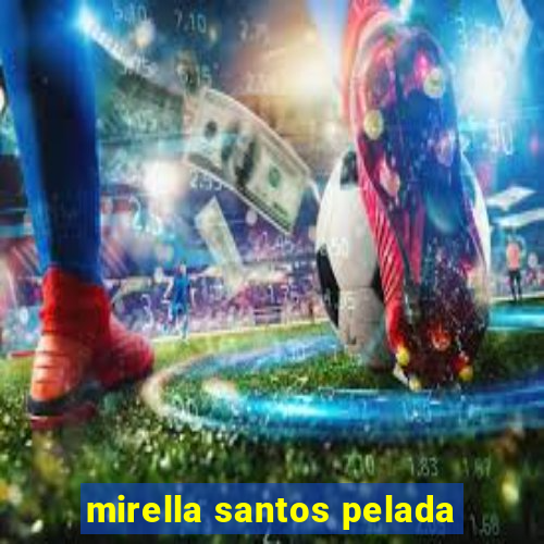 mirella santos pelada