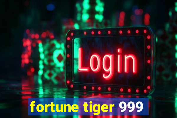 fortune tiger 999