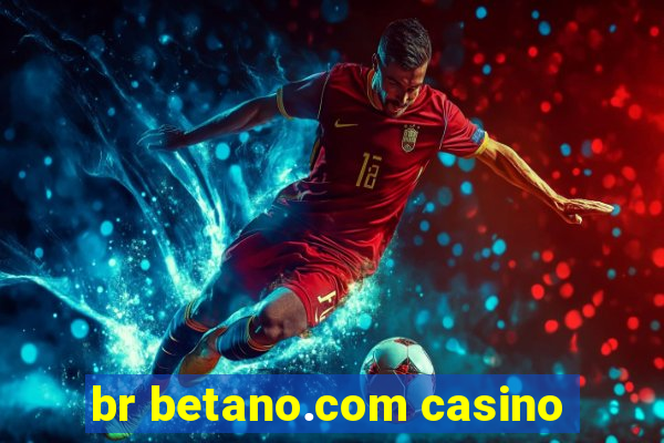 br betano.com casino