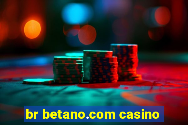 br betano.com casino