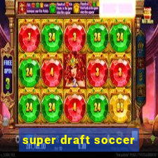 super draft soccer