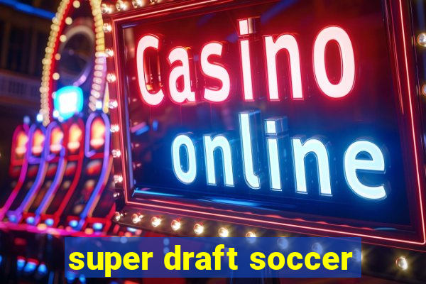 super draft soccer