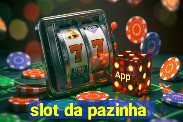 slot da pazinha