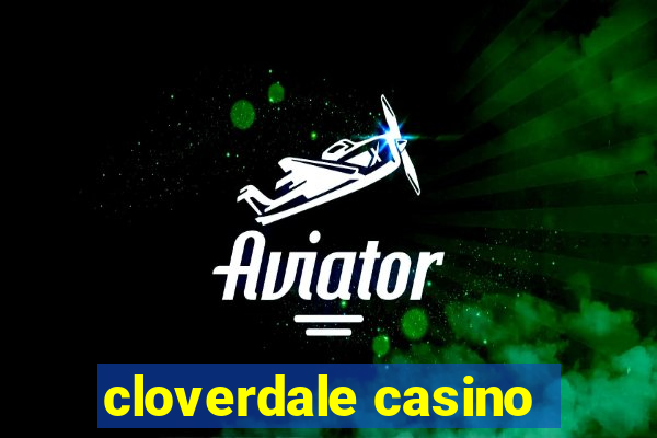 cloverdale casino