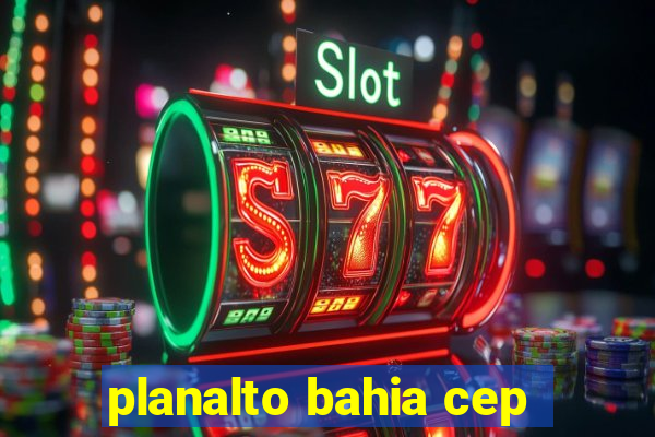 planalto bahia cep