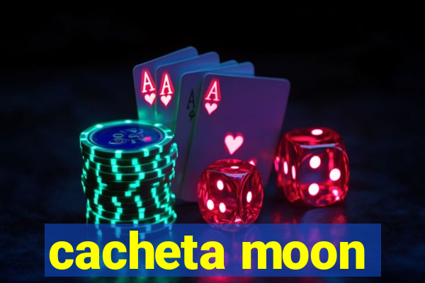 cacheta moon