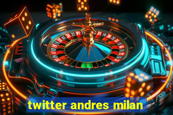 twitter andres milan