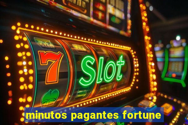 minutos pagantes fortune