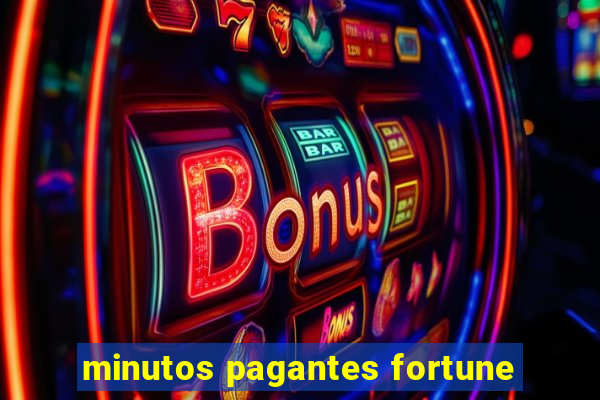 minutos pagantes fortune