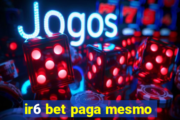 ir6 bet paga mesmo