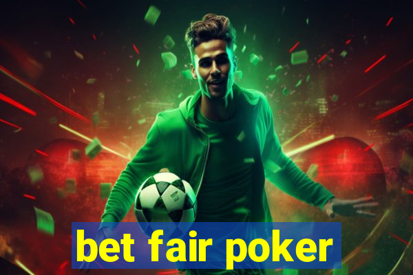 bet fair poker