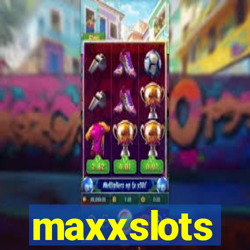 maxxslots