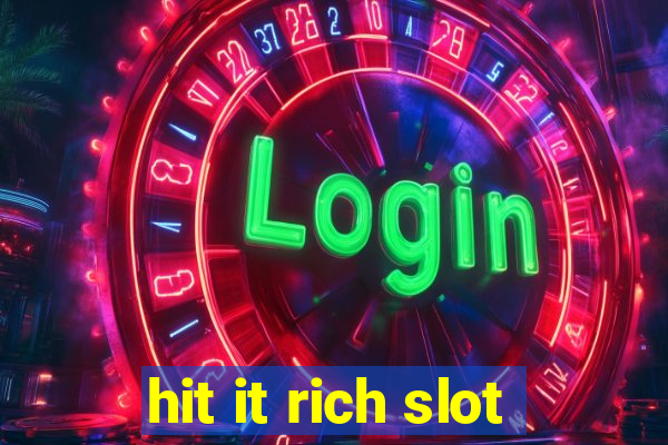 hit it rich slot