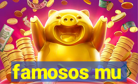 famosos mu