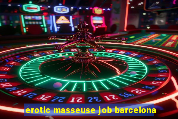 erotic masseuse job barcelona