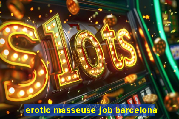 erotic masseuse job barcelona