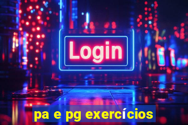 pa e pg exercícios