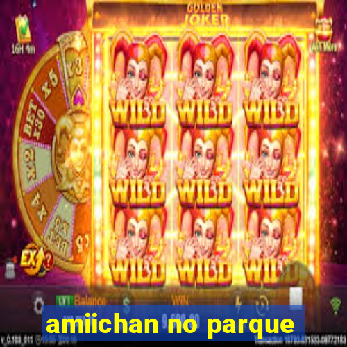 amiichan no parque