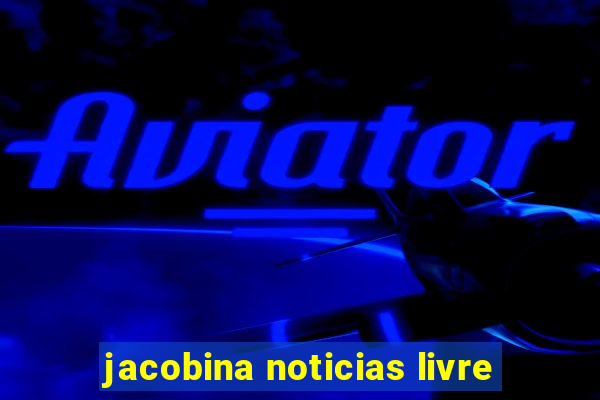 jacobina noticias livre